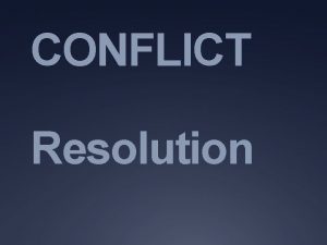 CONFLICT Resolution Conflict What are some common causes