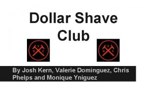 Dollar Shave Club By Josh Kern Valerie Dominguez