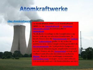 ber Atomkraftwerke Ein Kernkraftwerk KKW auch Atomkraftwerk AKW