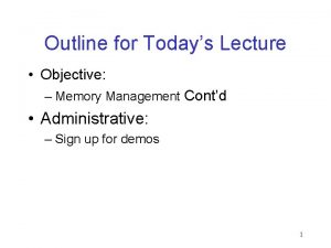 Outline for Todays Lecture Objective Memory Management Contd