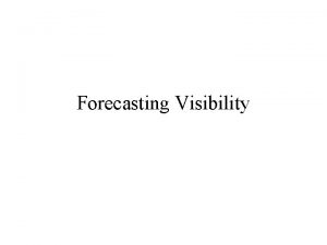 Forecasting Visibility Reductions to Visibility Caused by the
