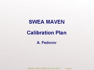 SWEA MAVEN Calibration Plan A Fedorov MAVEN SWEA