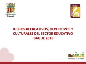JUEGOS RECREATIVOS DEPORTIVOS Y CULTURALES DEL SECTOR EDUCATIVO