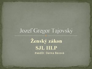 Jozef Gregor Tajovsk ensk zkon SJL III P