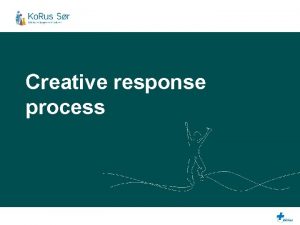 Creative response process Beskrivende begreper Ansvarlig engasjement Mlrettet