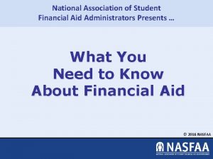 National Association of Student Financial Aid Administrators Presents