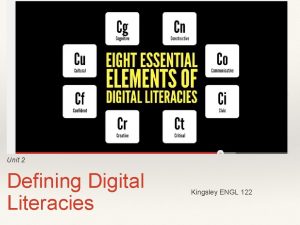 Unit 2 Defining Digital Literacies Kingsley ENGL 122