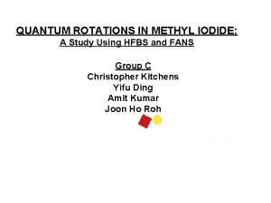 QUANTUM ROTATIONS IN METHYL IODIDE A Study Using