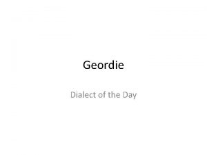 Geordie Dialect of the Day The Geordie dialect