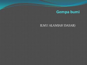 Gempa bumi ILMU ALAMIAH DASAR Lempengan bumi GEMPA