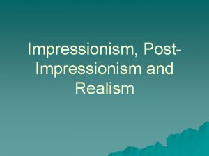 Impressionism Post Impressionism and Realism Characteristics of Impressionism