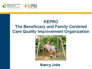 KEPRO The Beneficiary and Family Centered Care Quality