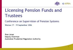 Licensing Pension Funds and Trustees Conference on Supervision