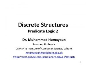 Discrete Structures Predicate Logic 2 Dr Muhammad Humayoun