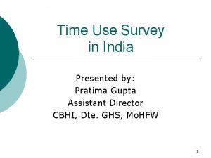 Time Use Survey in India Presented by Pratima