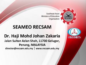 SEAMEO RECSAM Dr Haji Mohd Johan Zakaria Jalan