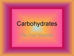 Carbohydrates The Fuel Machine Chemical Elements in Carbohydrates