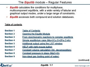 The Equilib module Regular Features Equilib calculates the
