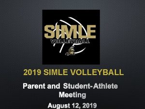 2019 SIMLE VOLLEYBALL PARENT AND STUDENTATHLETE MEETING AUGUST