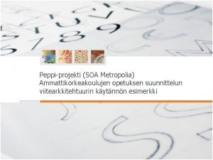 Peppiprojekti SOA Metropolia Ammattikorkeakoulujen opetuksen suunnittelun viitearkkitehtuurin kytnnn