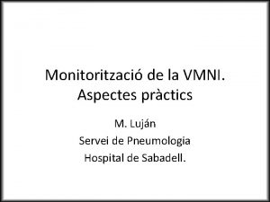 Monitoritzaci de la VMNI Aspectes prctics M Lujn