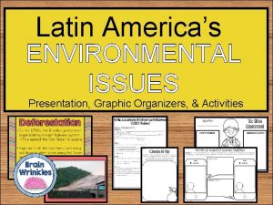 Latin Americas ENVIRONMENTAL ISSUES Presentation Graphic Organizers Activities
