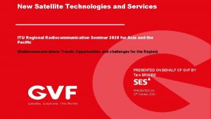 New Satellite Technologies and Services ITU Regional Radiocommunication