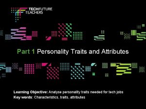 Part 1 Personality Traits and Attributes Learning Objective