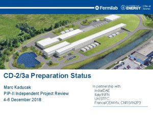 CD23 a Preparation Status Marc Kaducak PIPII Independent