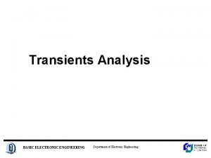 Transients Analysis BASIC ELECTRONIC ENGINEERING Department of Electronic