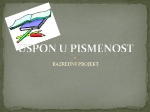 USPON U PISMENOST RAZREDNI PROJEKT ITANJE KNJIGE LJUBIASTI