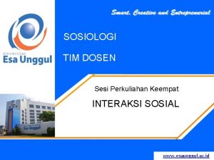 SOSIOLOGI TIM DOSEN Sesi Perkuliahan Keempat INTERAKSI SOSIAL