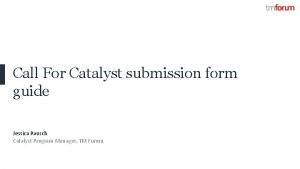 Call For Catalyst submission form guide Jessica Rausch