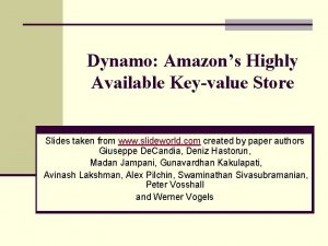 Dynamo Amazons Highly Available Keyvalue Store Slides taken