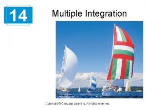 14 Multiple Integration Copyright Cengage Learning All rights