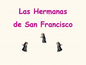 Las Hermanas de San Francisco Un hombre circula