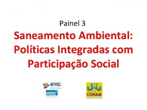 Painel 3 Saneamento Ambiental Polticas Integradas com Participao