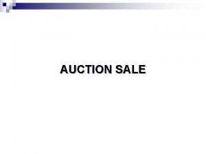 AUCTION SALE n AUCTION SALE An auction is