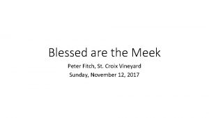 Blessed are the Meek Peter Fitch St Croix