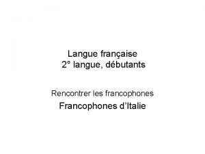 Langue franaise 2 langue dbutants Rencontrer les francophones