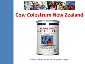 Cow Colostrum New Zealand Alpha Lipid Colostrum Milk