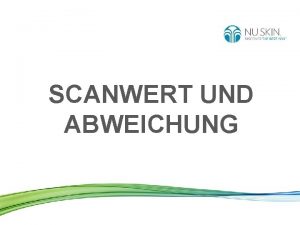 SCANWERT UND ABWEICHUNG HAUTCAROTINOIDWERT Der HautCarotinoidWert HCW Wenn