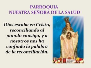 PARROQUIA NUESTRA SEORA DE LA SALUD Dios estaba