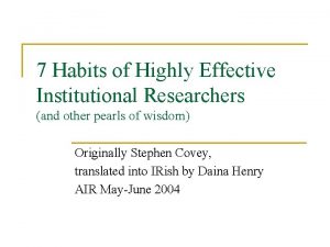 7 Habits of Highly Effective Institutional Researchers and