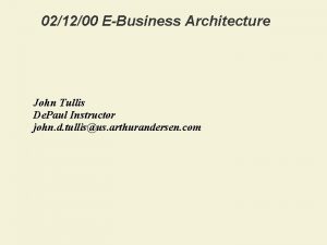 021200 EBusiness Architecture John Tullis De Paul Instructor