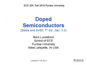ECE 255 Fall 2019 Purdue University Doped Semiconductors