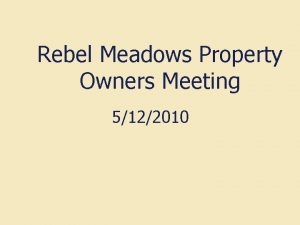 Rebel Meadows Property Owners Meeting 5122010 Approval from