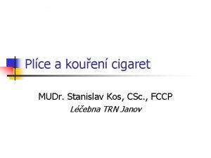 Plce a kouen cigaret MUDr Stanislav Kos CSc