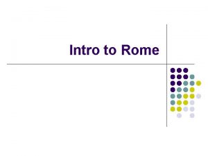 Intro to Rome Founding of Rome Legend says
