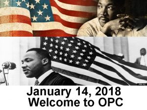 January 14 2018 Welcome to OPC Chimes Blowin